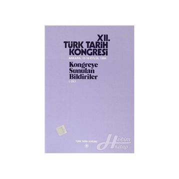 12. Türk Tarih Kongresi 1. Cilt - Kolektif