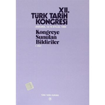 12. Türk Tarih Kongresi 1. Cilt - Kolektif