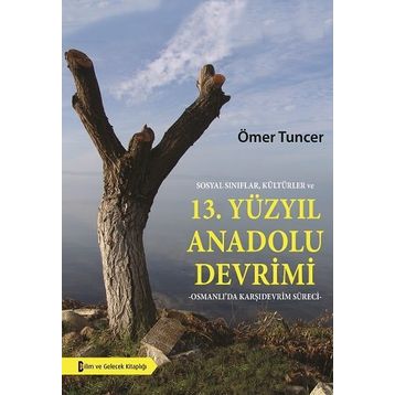 13. Yüzyıl Anadolu Devrimi - Ömer Tuncer