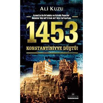 1453 KONSTANTINIYYE DÜŞTÜ - ALI KUZU