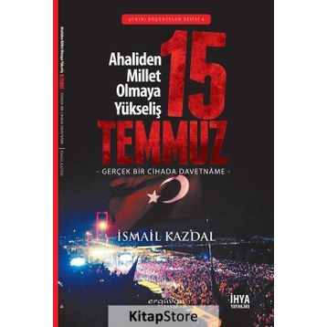 15 Temmuz Ahaliden Millet Olmaya Yükseliş - İsmail Kazdal