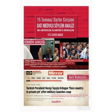 15 Temmuz Darbe Girişimi Batı Medyası Söylem Analizi Neo- Emperyalizm, İslamofobi ve Oryantalizm