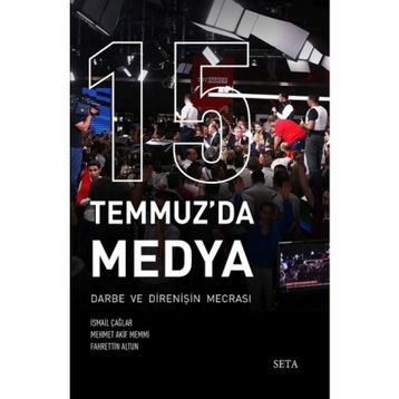 15 Temmuz'da Medya - Mehmet Akif Memmi