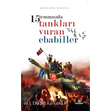 15 Temmuzda Tankları Vuran Ebabiller - Ali Erkan Kavaklı