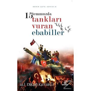 15 Temmuzda Tankları Vuran Ebabiller - Ali Erkan Kavaklı