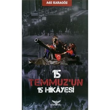 15 Temmuz’un 15 Hikayesi - Adil Karagöz