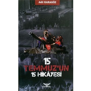 15 Temmuz’un 15 Hikayesi - Adil Karagöz