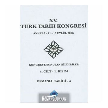 15. Türk Tarih Kongresi - 4. Cilt - 1. Kısım - Kolektif