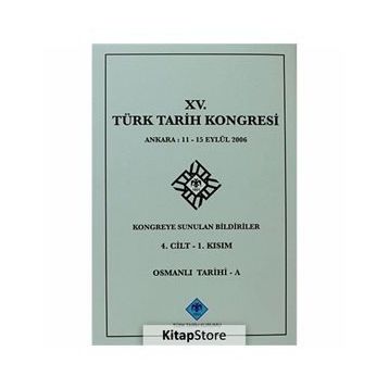 15. Türk Tarih Kongresi - 4. Cilt - 1. Kısım - Kolektif