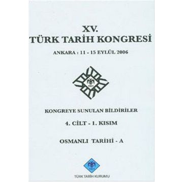 15. Türk Tarih Kongresi - 4. Cilt - 1. Kısım - Kolektif