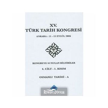 15. Türk Tarih Kongresi - 4. Cilt - 1. Kısım - Kolektif