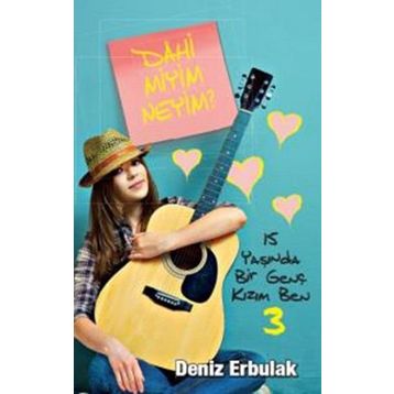 15 Yaşında Bir Genç Kızım Ben 3 - Dahi Miyim Neyim? - Deniz Erbulak
