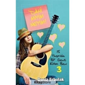 15 Yaşında Bir Genç Kızım Ben 3 - Dahi Miyim Neyim? - Deniz Erbulak
