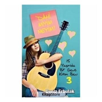 15 Yaşında Bir Genç Kızım Ben 3 - Dahi Miyim Neyim? - Deniz Erbulak