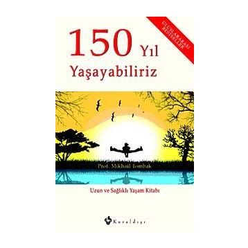 150 YIL YAŞAYABİLİRİZ - MIKHAIL TOMBAK