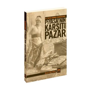 16. YÜZYIL OSMANLI EKONOMISINDE PİYASA'NIN KARŞITI PAZAR - HASAN FATIH YILMAZ