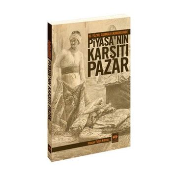 16. YÜZYIL OSMANLI EKONOMISINDE PİYASA'NIN KARŞITI PAZAR - HASAN FATIH YILMAZ
