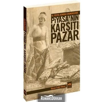 16. YÜZYIL OSMANLI EKONOMISINDE PİYASA'NIN KARŞITI PAZAR - HASAN FATIH YILMAZ