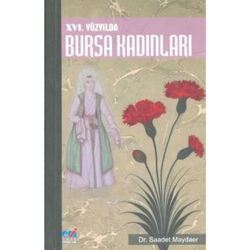 16. Yüzyılda Bursa Kadınları - Saadet Maydaer