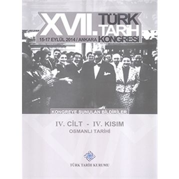 17. Türk Tarih Kongresi - 4. Cilt - 4. Kısım - Kolektif