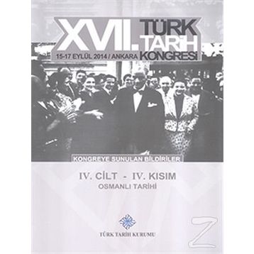 17. Türk Tarih Kongresi - 4. Cilt - 4. Kısım - Kolektif