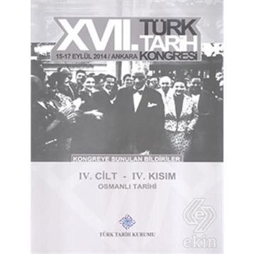 17. Türk Tarih Kongresi - 4. Cilt - 4. Kısım - Kolektif