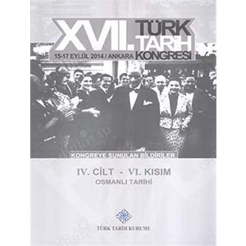 17. Türk Tarih Kongresi - 4. Cilt - 6. Kısım - Kolektif