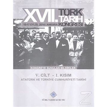 17. Türk Tarih Kongresi - 5. Cilt - 1. Kısım - Kolektif