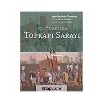17.YÜZYILDA TOPKAPI SARAYI - JEAN - BAPTISTE TAVERNIER