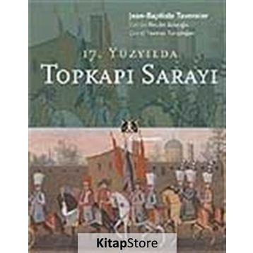 17.YÜZYILDA TOPKAPI SARAYI - JEAN - BAPTISTE TAVERNIER