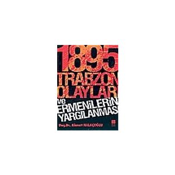 1895 Trabzon Olayları ve Ermenilerin Yargılanması - Ahmet Halaçoğlu