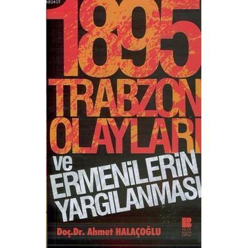 1895 Trabzon Olayları ve Ermenilerin Yargılanması - Ahmet Halaçoğlu