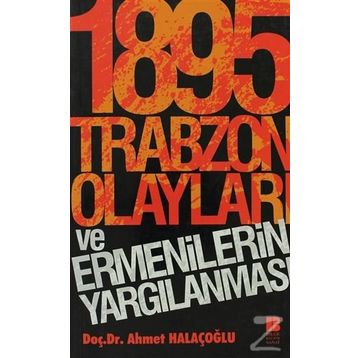 1895 Trabzon Olayları ve Ermenilerin Yargılanması - Ahmet Halaçoğlu