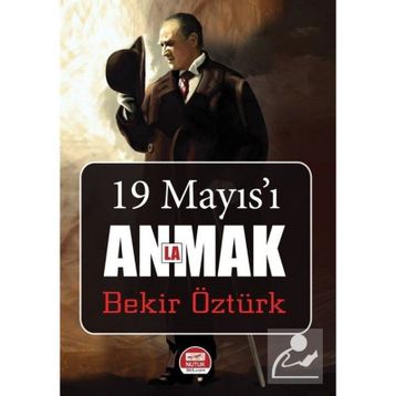 19 Mayıs'ı Anlamak - Bekir Öztürk