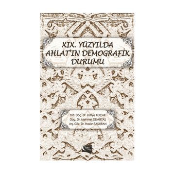 19. Yüzyılda Ahlat’ın Demografik Durumu - Hasan Taşkıran Zülfiye Koçak Mehmet Demirtaş