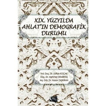 19. Yüzyılda Ahlat’ın Demografik Durumu - Hasan Taşkıran Zülfiye Koçak Mehmet Demirtaş