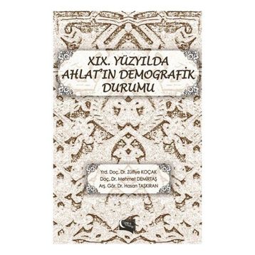 19. Yüzyılda Ahlat’ın Demografik Durumu - Hasan Taşkıran Zülfiye Koçak Mehmet Demirtaş