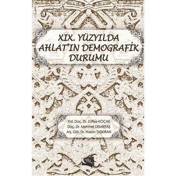19. Yüzyılda Ahlat’ın Demografik Durumu - Hasan Taşkıran Zülfiye Koçak Mehmet Demirtaş