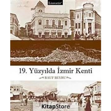 19.YÜZYILDA İZMİR KENTI - RAUF BEYRU