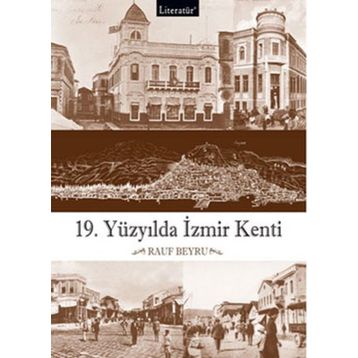 19.YÜZYILDA İZMİR KENTI - RAUF BEYRU
