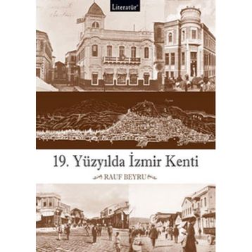 19.YÜZYILDA İZMİR KENTI - RAUF BEYRU