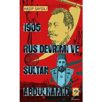 1905 Rus Devrimi ve Sultan Abdülhamid - Hasip Saygılı