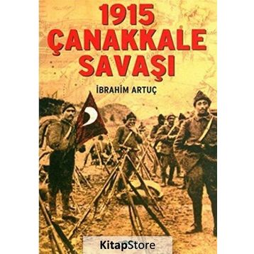 1915 ÇANAKKALE SAVAŞI - İBRAHİM ARTUÇ