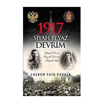 1917 Siyah Beyaz Devrim - Coşkun Faik Kavala