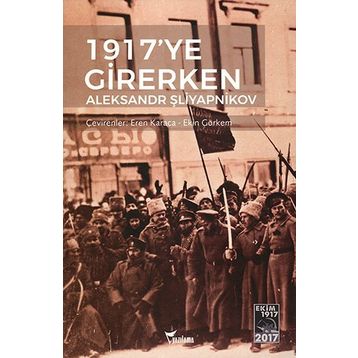 1917'ye Girerken - Aleksandr Şliyapnikov