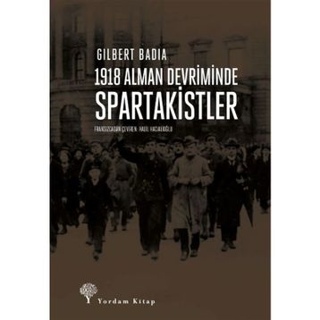 1918 Alman Devriminde Spartakistler - Gilbert Badia
