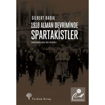 1918 Alman Devriminde Spartakistler - Gilbert Badia