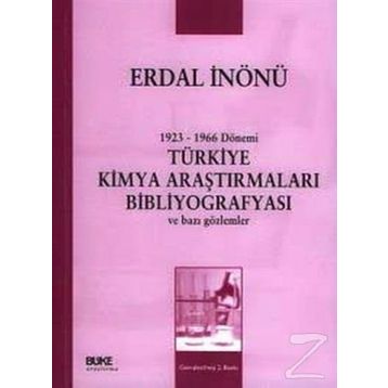 1923-1966 DÖNEMİ TÜRKİYE KIMYA ARAŞTIRMALARI BİBLİYOGRAFYASI VE BAZI GÖZLEMLER - ERDAL İNÖNÜ