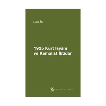 1925 KÜRT İSYANI VE KEMALIST İKTIDAR - GENEL