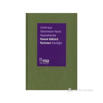 1939DAN GÜNÜMÜZE KAYNAKLARDA YEMEK KÜLTÜRÜ TERIMLERI SÖZLÜĞÜ (CILTLI) - NERGIS ULU